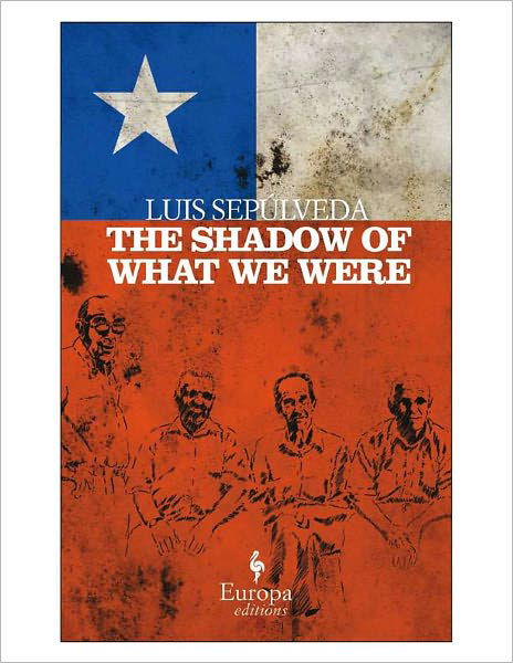 Cover for Luis Sepulveda · The Shadow of What We Were (Taschenbuch) (2011)