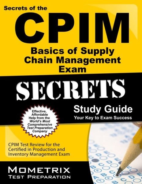 Cover for Cpim Exam Secrets Test Prep Team · Secrets of the Cpim Basics of Supply Chain Management Exam Study Guide: Cpim Test Review for the Certified in Production and Inventory Management Exam (Mometrix Secrets Study Guides) (Paperback Book) [Stg edition] (2023)