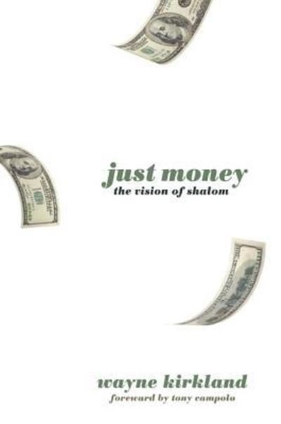 Cover for Wayne Kirkland · Just Money: The Vision of Shalom (Paperback Book) (2012)