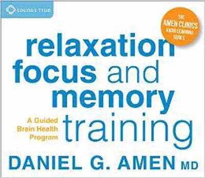 Cover for Daniel G. Amen · Relaxation, Focus, and Memory Training: A Guided Brain Health Program (Audiobook (CD)) (2015)