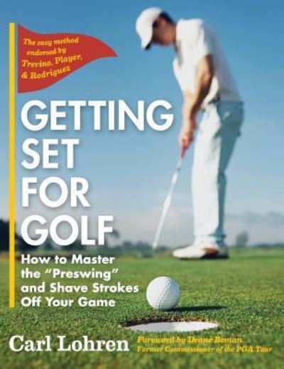 Cover for Carl Lohren · Getting Set for Golf: How to Master the &quot;Preswing&quot; and Shave Strokes off Your Game (Hardcover Book) [Reprint edition] (2016)