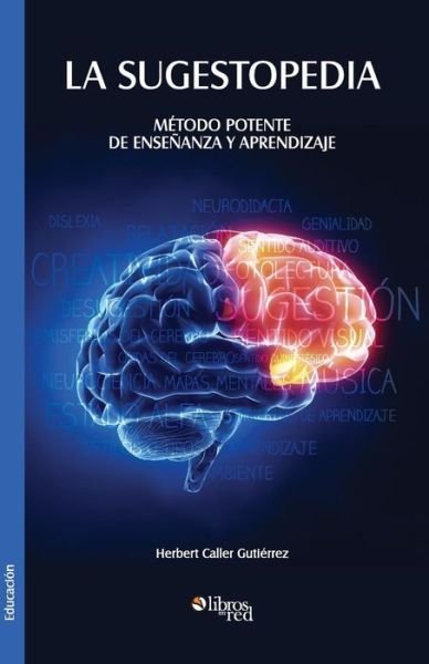 Cover for Herbert Caller Gutierrez · La Sugestopedia. Metodo Potente De Ensenanza Y Aprendizaje (Taschenbuch) [Spanish edition] (2014)
