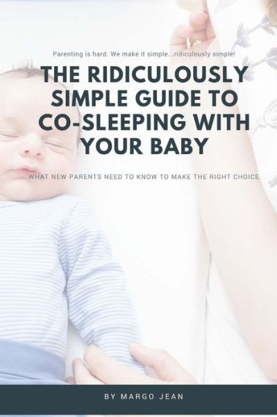 Cover for Margo Jean · The Ridiculously Simple Guide to Co-Sleeping With Your Baby (Paperback Book) (2018)