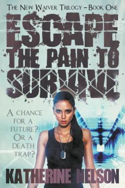 Cover for Katherine Nelson · Escape the Pain to Survive (Paperback Book) (2016)