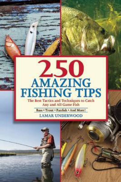 Cover for Lamar Underwood · 250 Amazing Fishing Tips: The Best Tactics and Techniques to Catch Any and All Game Fish (Paperback Book) (2015)