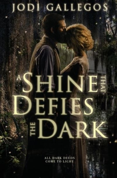 Cover for Gallegos Jodi Gallegos · A Shine that Defies the Dark: A Historical Romance (Pocketbok) (2017)