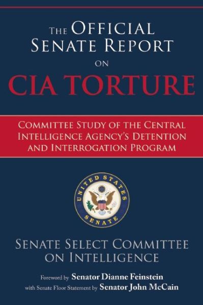 Cover for Senate Select Committee on Intelligence · The Official Senate Report on CIA Torture: Committee Study of the Central Intelligence Agency?s Detention and Interrogation Program (Paperback Book) (2015)