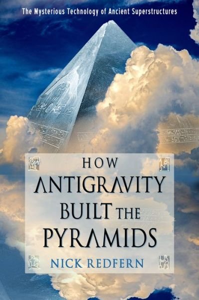 How Antigravity Built the Pyramids: The Mysterious Technology of Ancient Superstructures - Redfern, Nick (Nick Redfern) - Książki - Red Wheel/Weiser - 9781637480021 - 25 września 2022