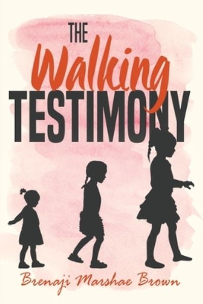 Cover for Brenaji Marshae Brown · The Walking Testimony (Paperback Book) (2021)