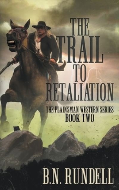 The Trail to Retaliation - B N Rundell - Books - Wolfpack Publishing - 9781639770021 - December 15, 2021