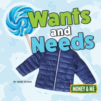 Cover for Mari Schuh · Wants and Needs (Book) (2018)