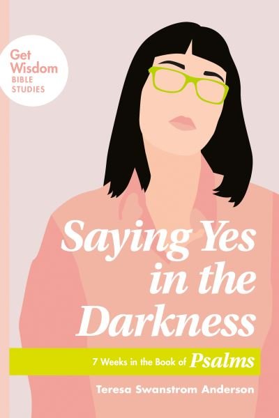 Cover for Teresa Swanstrom Anderson · Saying Yes in the Darkness (Paperback Bog) (2020)