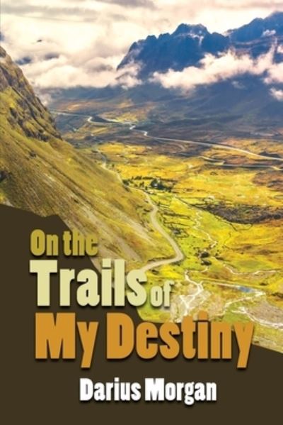 Cover for Darius Morgan · On the Trails of My Destiny (Paperback Book) (2020)