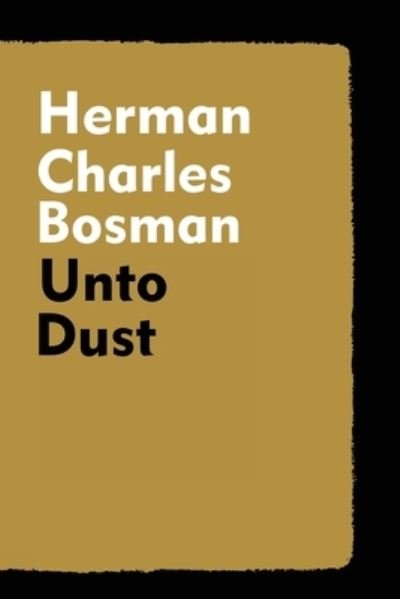 Cover for Herman Charles Bosman · Unto Dust (Pocketbok) (2022)