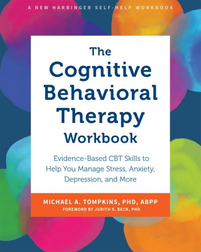 Cover for Michael A. Tompkins · The Cognitive Behavioral Therapy Workbook: Evidence-Based CBT Skills to Help You Manage Stress, Anxiety, Depression, and More (Paperback Book) (2024)