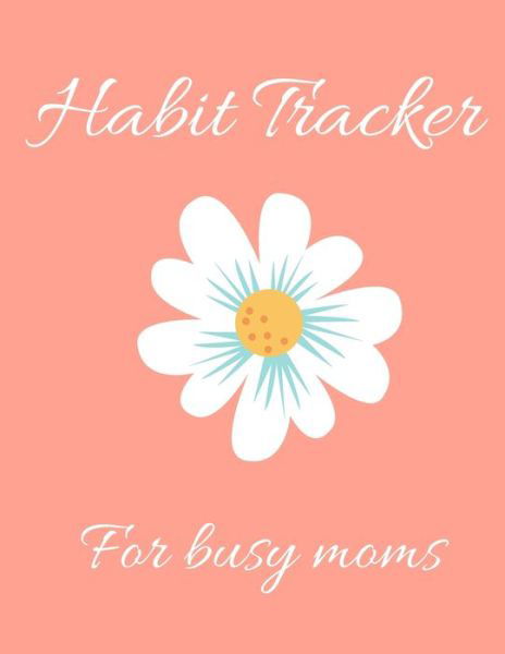 Cover for Wisdom for Life Press · Habit Tracker for Busy Moms (Paperback Book) (2020)