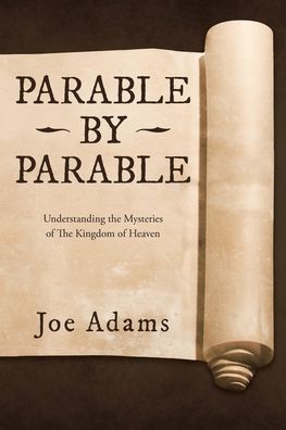 Parable by Parable - Joe Adams - Books - WestBow Press - 9781664206021 - November 4, 2020