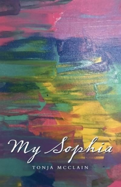 Cover for Tonja McClain · My Sophia (Bog) (2022)