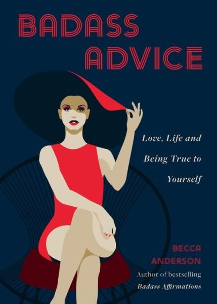 Badass Advice: Love, Life and Being True to Yourself - Badass Affirmations - Becca Anderson - Bøger - Yellow Pear Press - 9781684811021 - 28. marts 2023