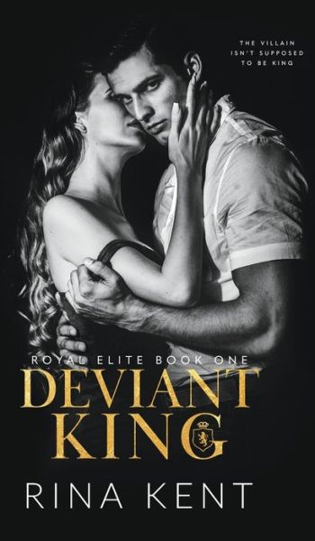 Cover for Rina Kent · Deviant King: A Dark High School Bully Romance - Royal Elite (Hardcover Book) (2021)