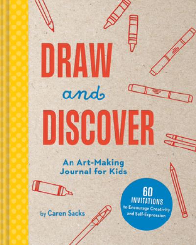 Cover for Caren Sacks · Draw and Discover: An Art-Making Journal for Kids - Art-Making Journals (Inbunden Bok) (2024)