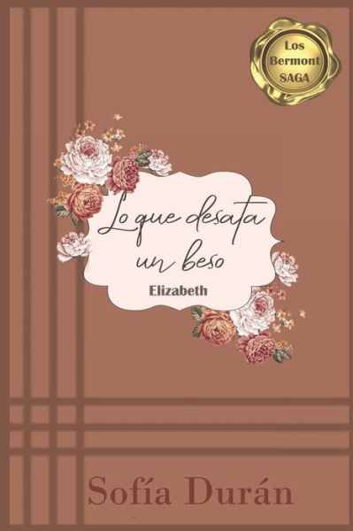 Cover for Sof&amp;#65533; a Dur&amp;#65533; n · Lo Que un Beso Desata (Book) (2017)