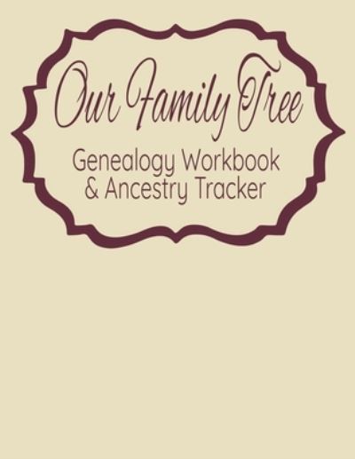 Cover for Kanig Designs · Our Family Tree Genealogy Workbook &amp; Ancestry Tracker (Paperback Book) (2019)