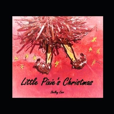 Cover for Shelley Cass · Little Pixie's Christmas (Paperback Book) (2019)