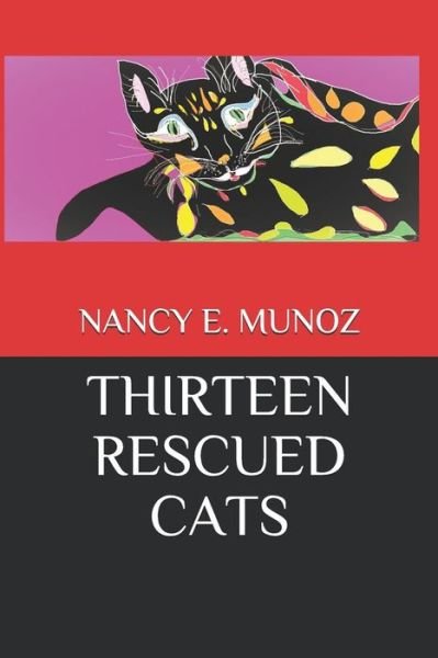 Thirteen Rescued Cats - Nancy E Munoz - Livros - Independently Published - 9781718123021 - 13 de agosto de 2018