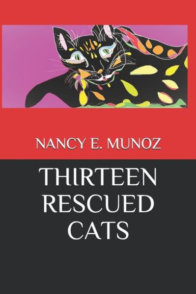 Thirteen Rescued Cats - Nancy E Munoz - Böcker - Independently Published - 9781718123021 - 13 augusti 2018