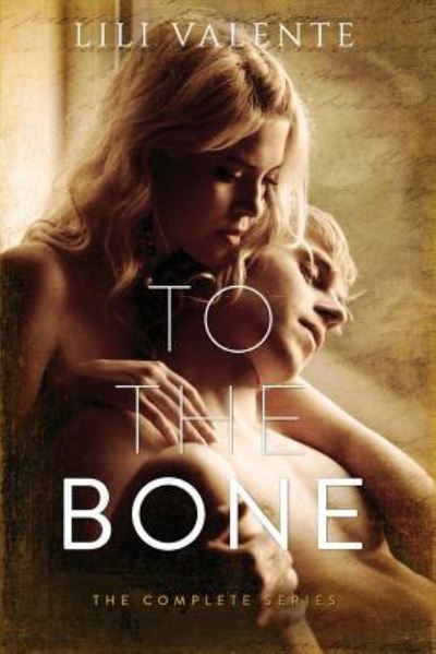 Cover for Lili Valente · To the Bone (Paperback Book) (2018)