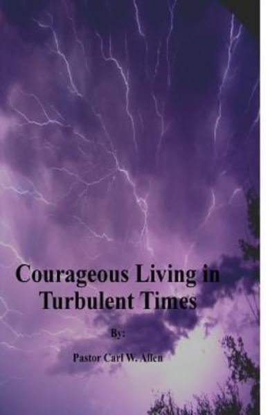 Cover for Carl Allen · Courageous Living in Turbulent Times (Paperback Book) (2018)