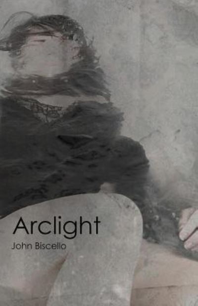 Cover for John Biscello · Arclight (Pocketbok) (2019)