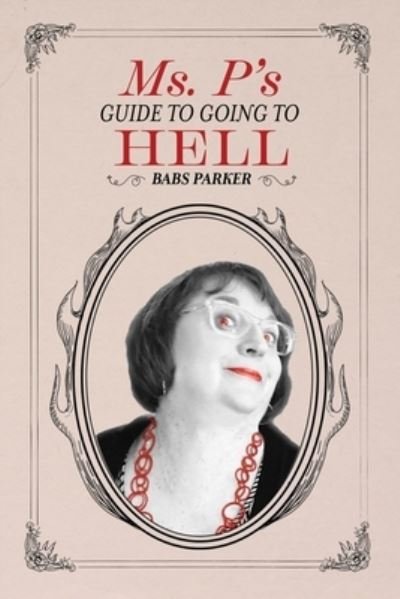 Cover for Babs Parker · Ms. P's Guide to Going to Hell (Paperback Bog) (2020)