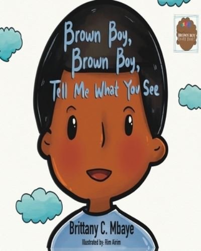 Brittany C Mbaye · Brown Boy, Brown Boy, Tell Me What You See (Paperback Book) (2021)