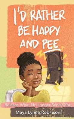 Cover for Robinson · I'd Rather Be Happy and Pee (Taschenbuch) (2021)