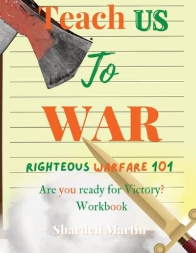 Cover for Shardell Martin · Teach us to War Righteous Warfare 101 Workbook (Paperback Book) (2022)