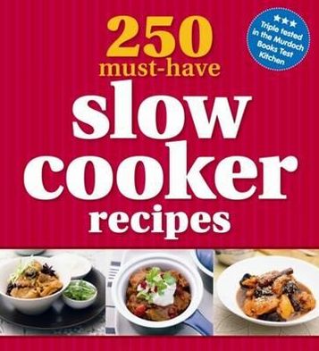 Cover for Murdoch Books Test Kitchen · 250 Must-Have Slow Cooker Recipes (Paperback Book) (2012)