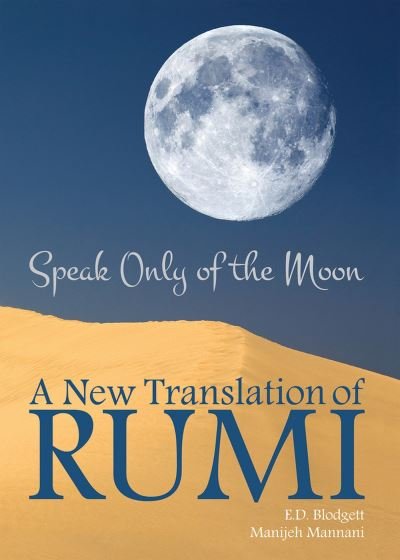 Cover for E.D. Blodgett · Speak Only of The Moon: A New Translation of Rumi - Essential Translations Series (Paperback Bog) (2017)