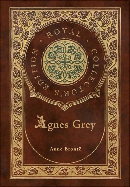 Agnes Grey (Royal Collector's Edition) (Case Laminate Hardcover with Jacket) - Anne Bronte - Books - Royal Classics - 9781774761021 - January 17, 2021