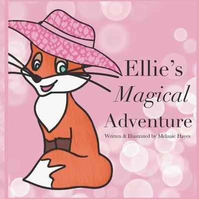 Cover for Melanie Hayes · Ellie's Magical Adventure (Book) (2023)