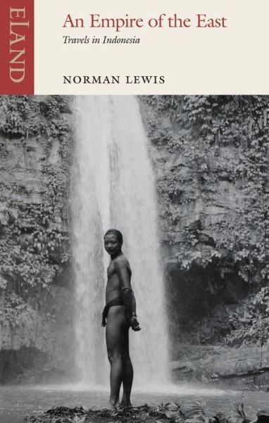 Cover for Norman Lewis · Empire of the East: Travels in Indonesia (Paperback Book) (2014)
