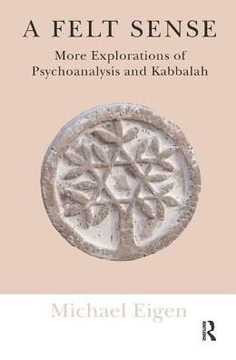Cover for Michael Eigen · A Felt Sense: More Explorations of Psychoanalysis and Kabbalah (Paperback Book) (2014)