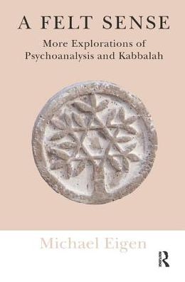 Cover for Michael Eigen · A Felt Sense: More Explorations of Psychoanalysis and Kabbalah (Pocketbok) (2014)