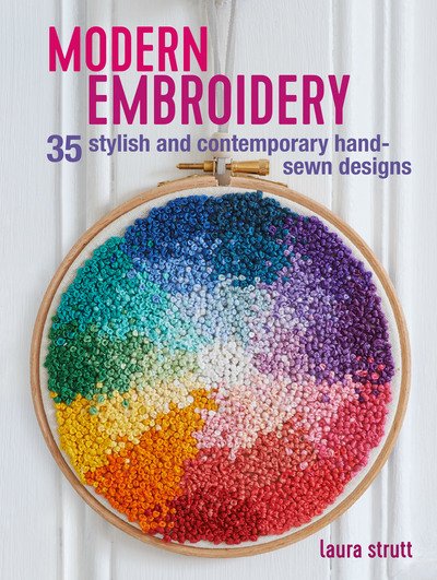 Cover for Laura Strutt · Modern Embroidery: 35 Stylish and Contemporary Hand-Sewn Designs (Paperback Book) (2019)