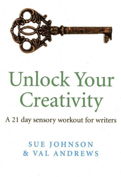 Cover for Sue Johnson · Unlock Your Creativity - a 21-day sensory workout for writers (Paperback Book) (2014)