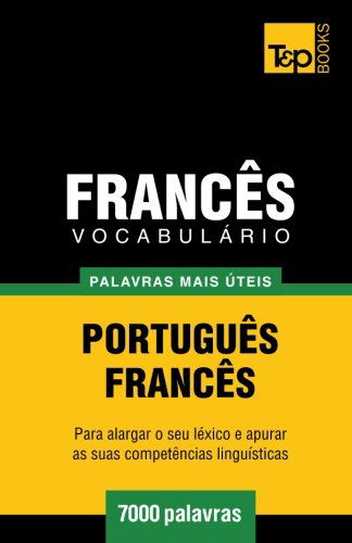 Cover for Andrey Taranov · Vocabulário Português-francês - 7000 Palavras Mais Úteis (Paperback Book) [Portuguese edition] (2014)