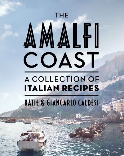 Cover for Katie Caldesi · The Amalfi Coast: A Collection of Italian Recipes (Hardcover Book) (2022)