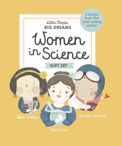 Cover for Maria Isabel Sanchez Vegara · Little People, BIG DREAMS: Women in Science: 3 books from the best-selling series! Ada Lovelace - Marie Curie - Amelia Earhart - Little People, BIG DREAMS (Innbunden bok) [New edition] (2018)