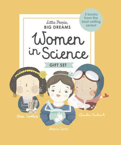Cover for Maria Isabel Sanchez Vegara · Little People, BIG DREAMS: Women in Science: 3 books from the best-selling series! Ada Lovelace - Marie Curie - Amelia Earhart - Little People, BIG DREAMS (Hardcover Book) [New edition] (2018)